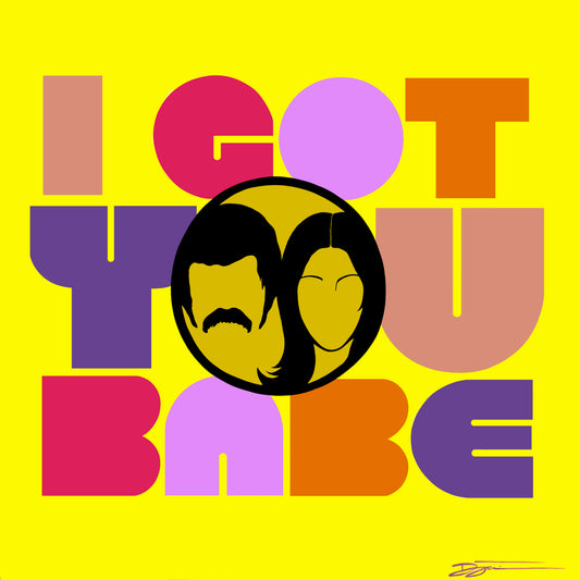 I GOT YOU BABE